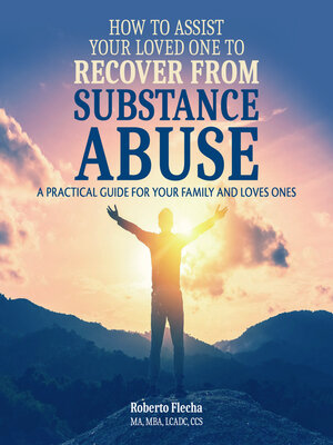 cover image of How to Assist Your Loved One to Recover From Substance Abuse